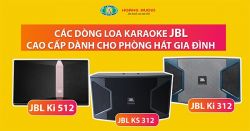 Các dòng loa karaoke JBL cao cấp cho phòng hát gia đình