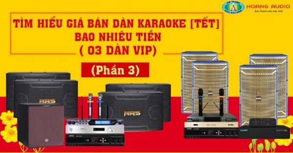 Gía Dàn karaoke VIP Bao Nhiêu Tiền [P3- 03 Mẫu Karaoke 2019 ]