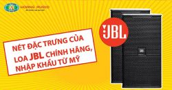Nét đặc trưng của loa karaoke JBL chính hãng, nhập khẩu từ Mỹ