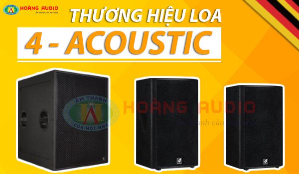 Tổng quan về thương hiệu loa 4 – Acoustic