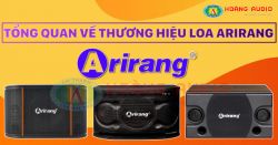 Tổng quan về thương hiệu loa Arirang