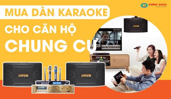 Chọn mua dàn karaoke cho căn hộ chung cư – Tại sao không?