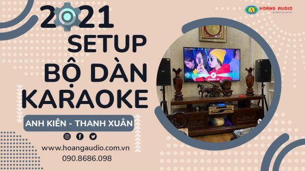 Bộ dàn karaoke chuyên nghiệp hát hay cho gia đình Anh Kiên - Thanh Xuân