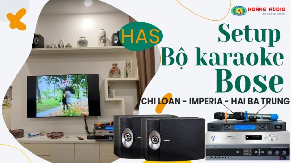 Lắp bộ dàn hát karaoke loa bose kết hợp amply số cho gia đình Chị Loan - Hai Bà Trưng